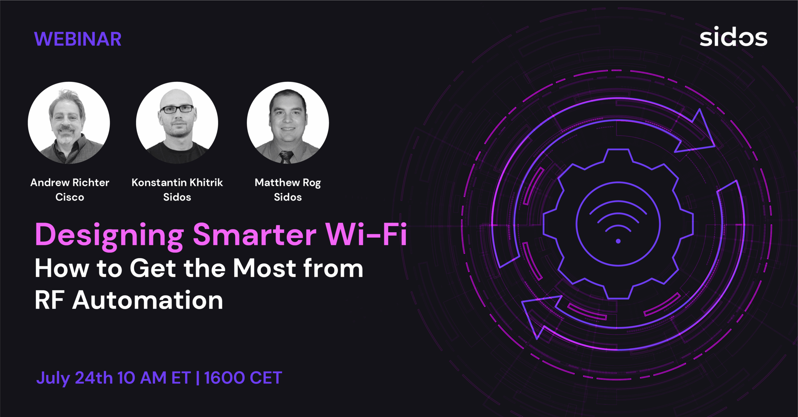 Scheduled on July 24th | Designing Smarter Wi‑Fi: How to Get the Most from RF Automation